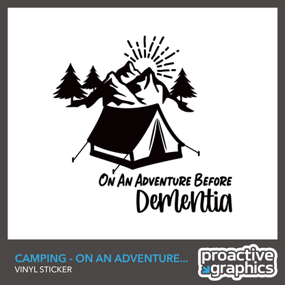 Camping - On An Adventure Before Dementia - Vinyl Sticker