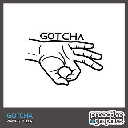 Gotcha - Vinyl Sticker