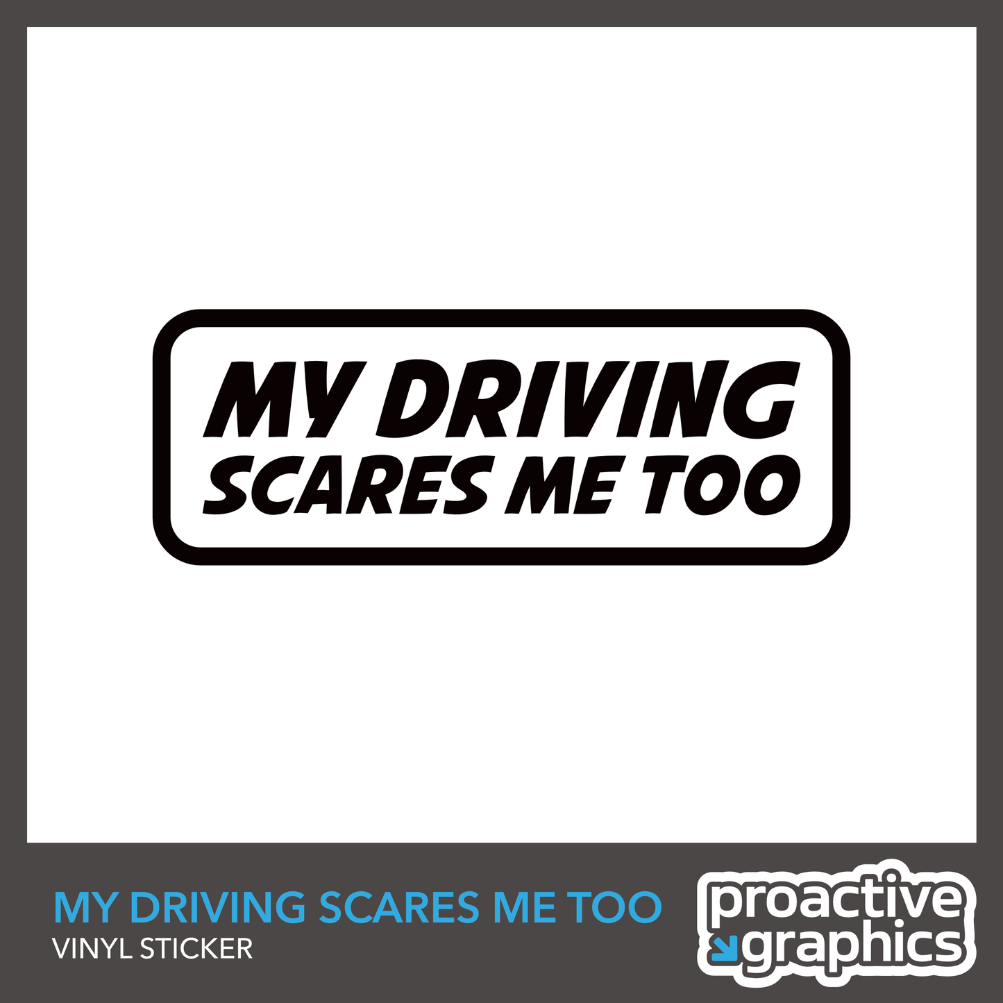 My Driving Scares Me Too - Vinyl Sticker