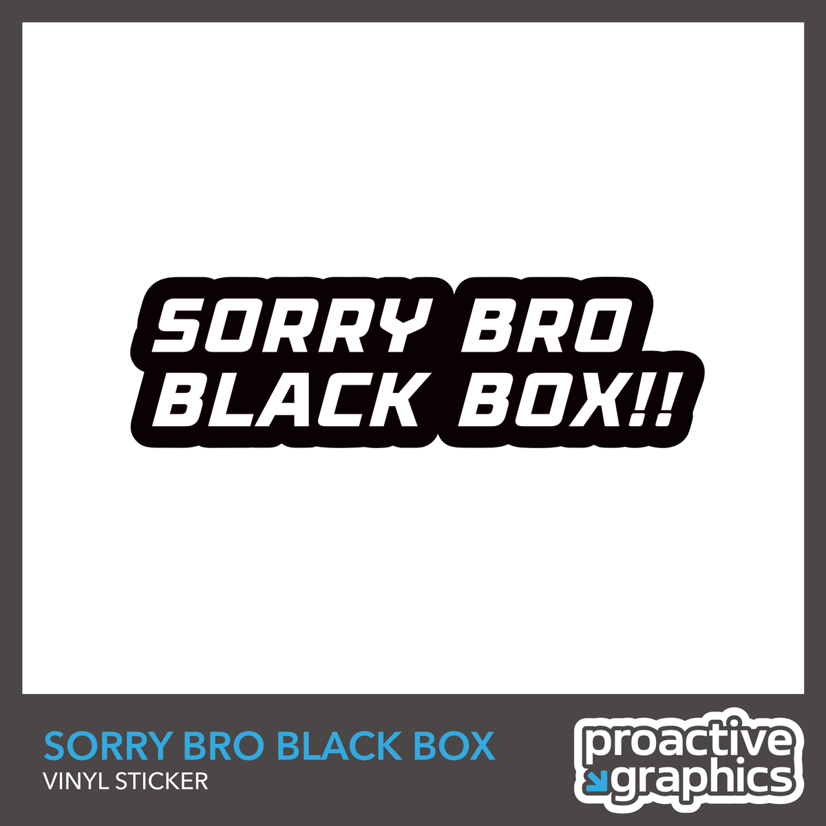 Sorry Bro Black Box - Vinyl Sticker