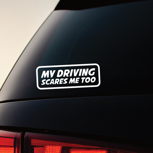 My Driving Scares Me Too - Vinyl Sticker